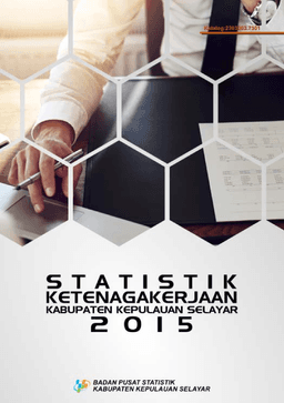 Statistik Ketenagakerjaan Kabupaten Kepulauan Selayar 2015